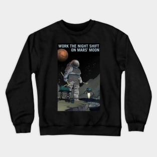 Work the Night Shift on Martian Moon Phobos Crewneck Sweatshirt